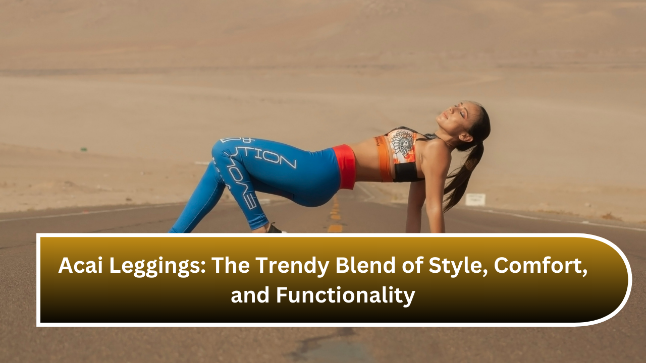 Acai Leggings The Trendy Blend of Style, Comfort, and Functionality