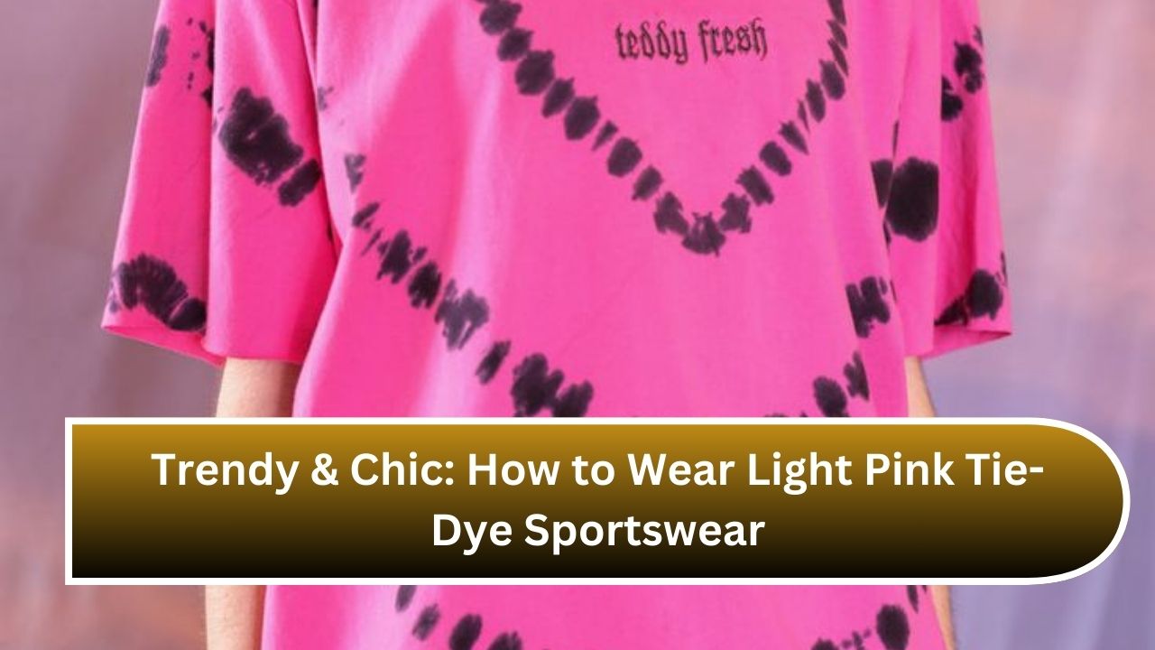 Trendy & Chic: How to Wear Light Pink Tie-Dye Sportswear