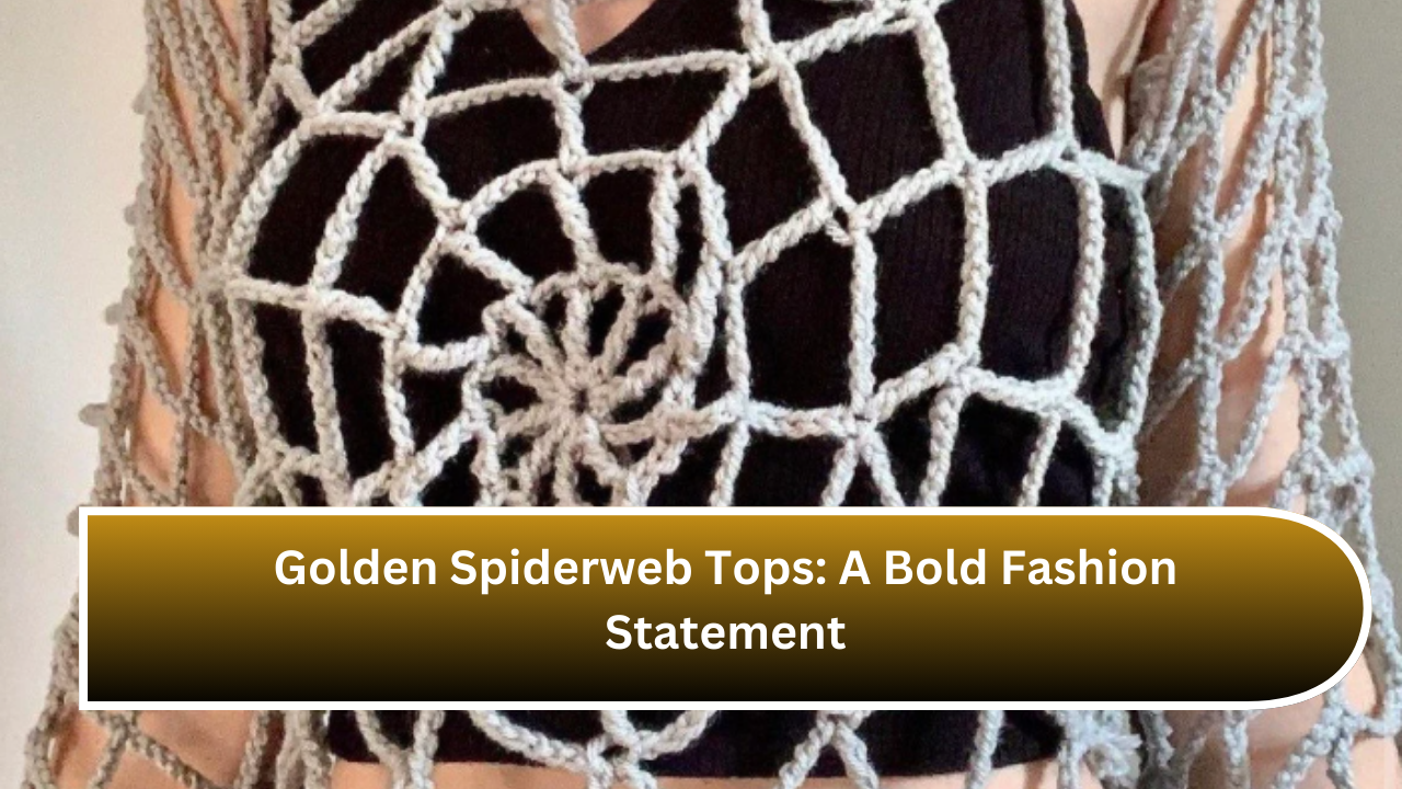 Golden Spiderweb Tops A Bold Fashion Statement