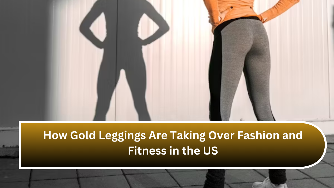 How Gold Leggings Are Taking Over Fashion and Fitness in the US