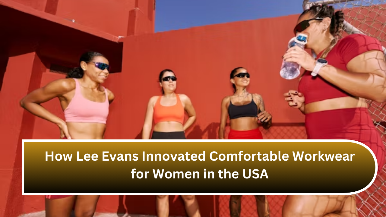 How Lee Evans Innovated Comfortable Workwear for Women in the USA