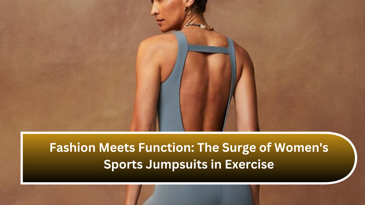 Fashion Meets Function: The Surge of Women's Sports Jumpsuits in Exercise