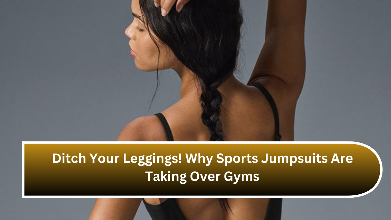 Ditch Your Leggings! Why Sports Jumpsuits Are Taking Over Gyms