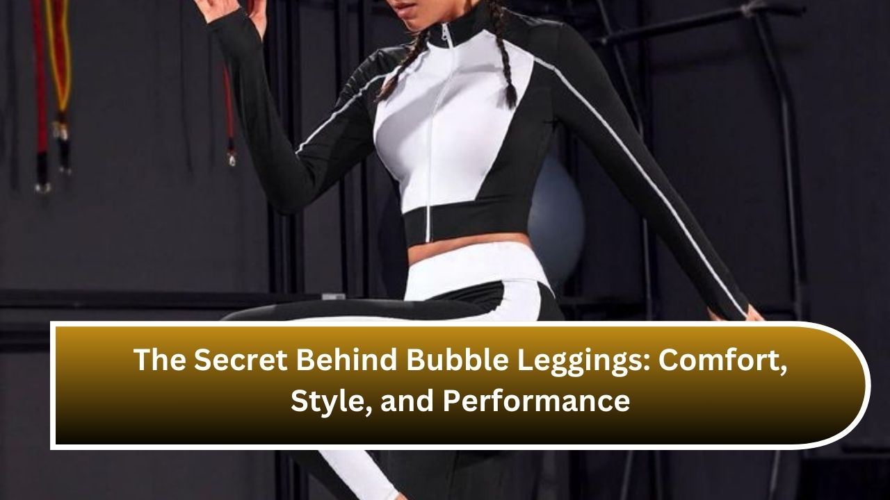 The Secret Behind Bubble Leggings: Comfort, Style, and Performance