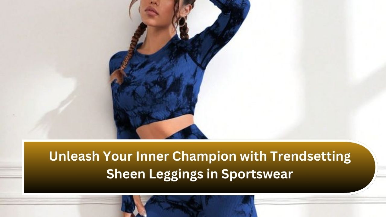 Unleash Your Inner Champion with Trendsetting Sheen Leggings in Sportswear