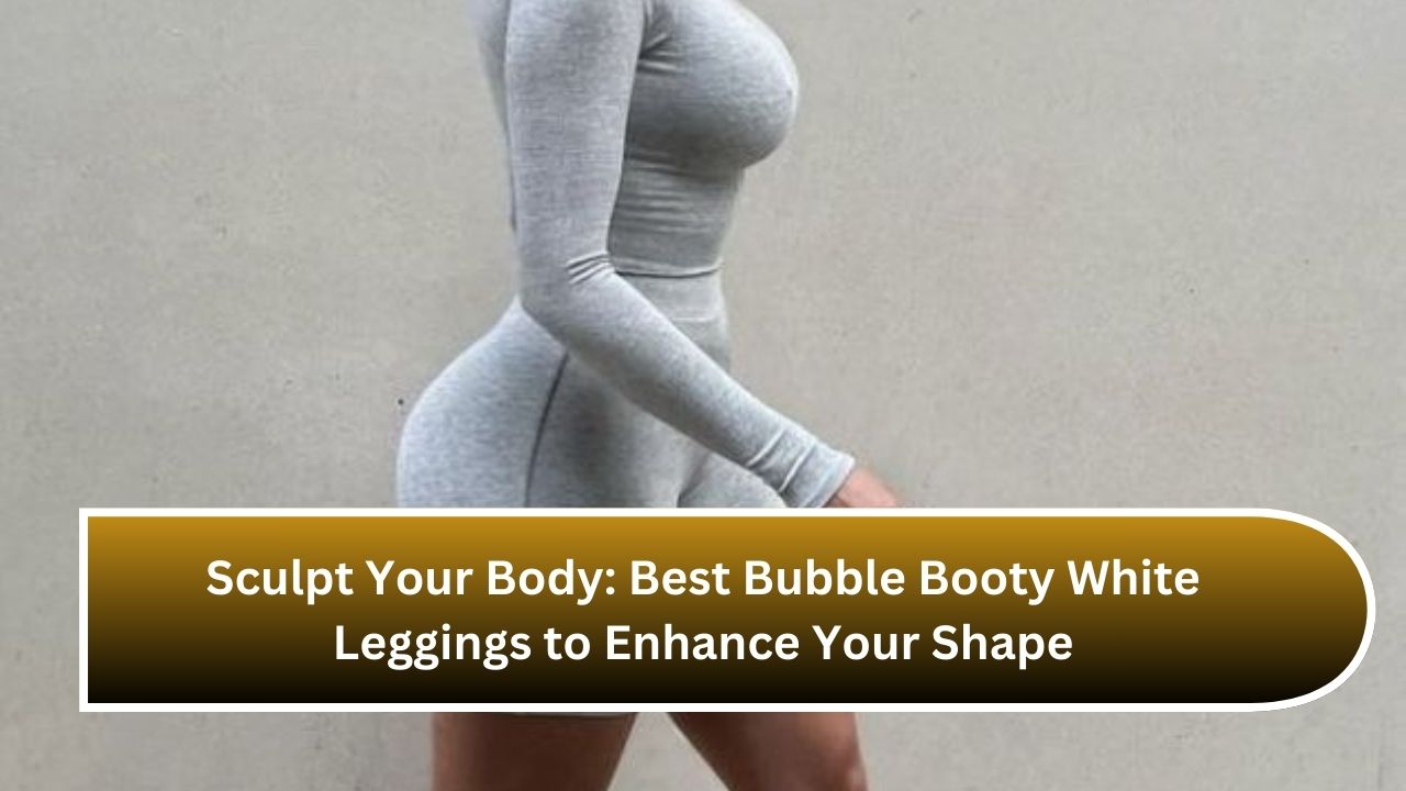 Sculpt Your Body: Best Bubble Booty White Leggings to Enhance Your Shape