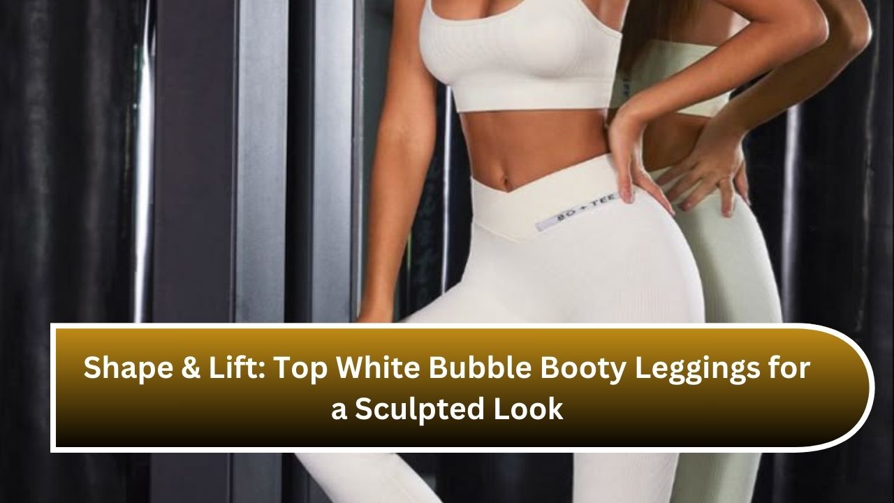 Shape & Lift: Top White Bubble Booty Leggings for a Sculpted Look