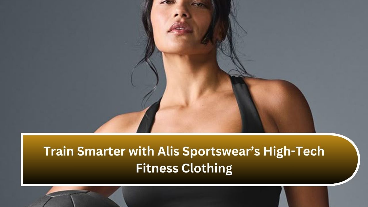 Train Smarter with Alis Sportswear’s High-Tech Fitness Clothing