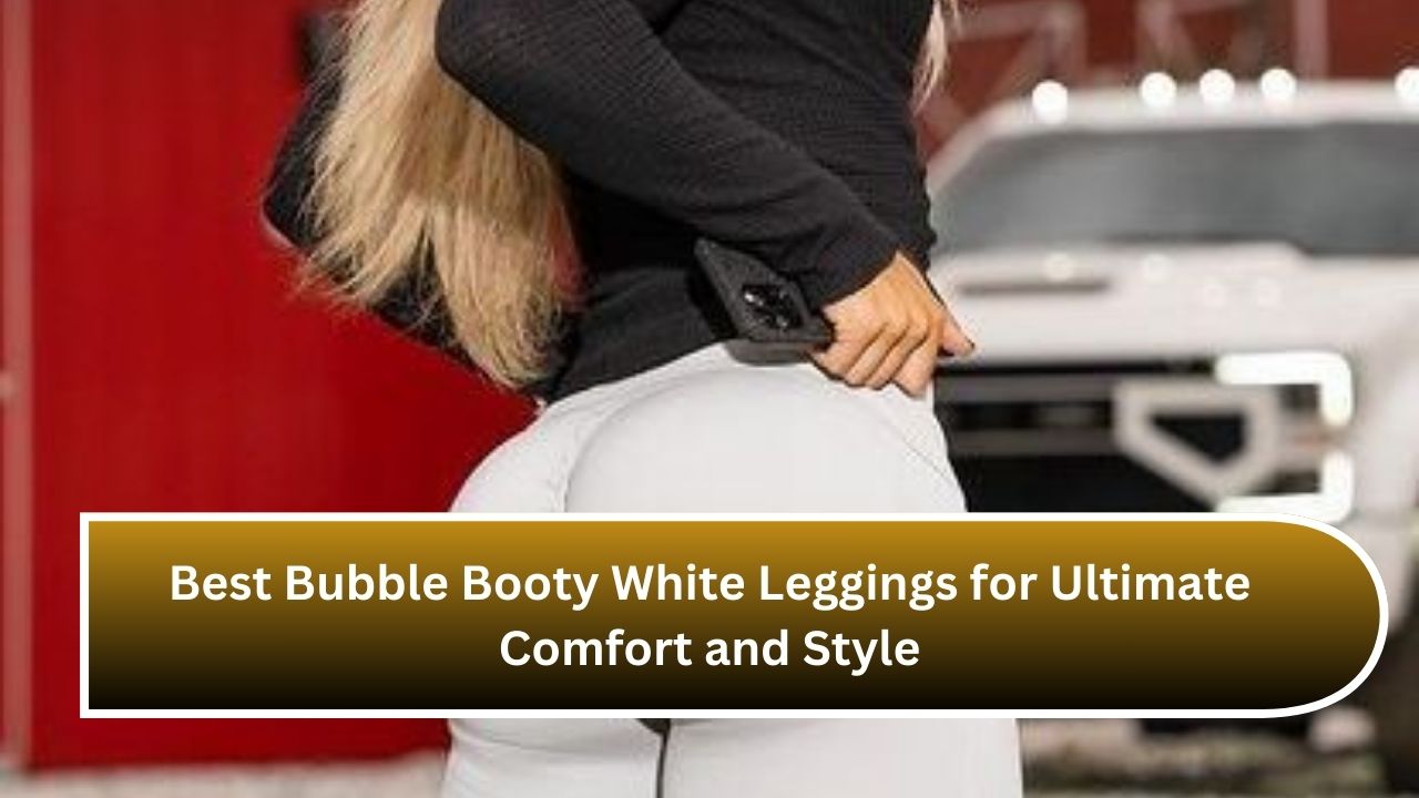 Best Bubble Booty White Leggings for Ultimate Comfort and Style