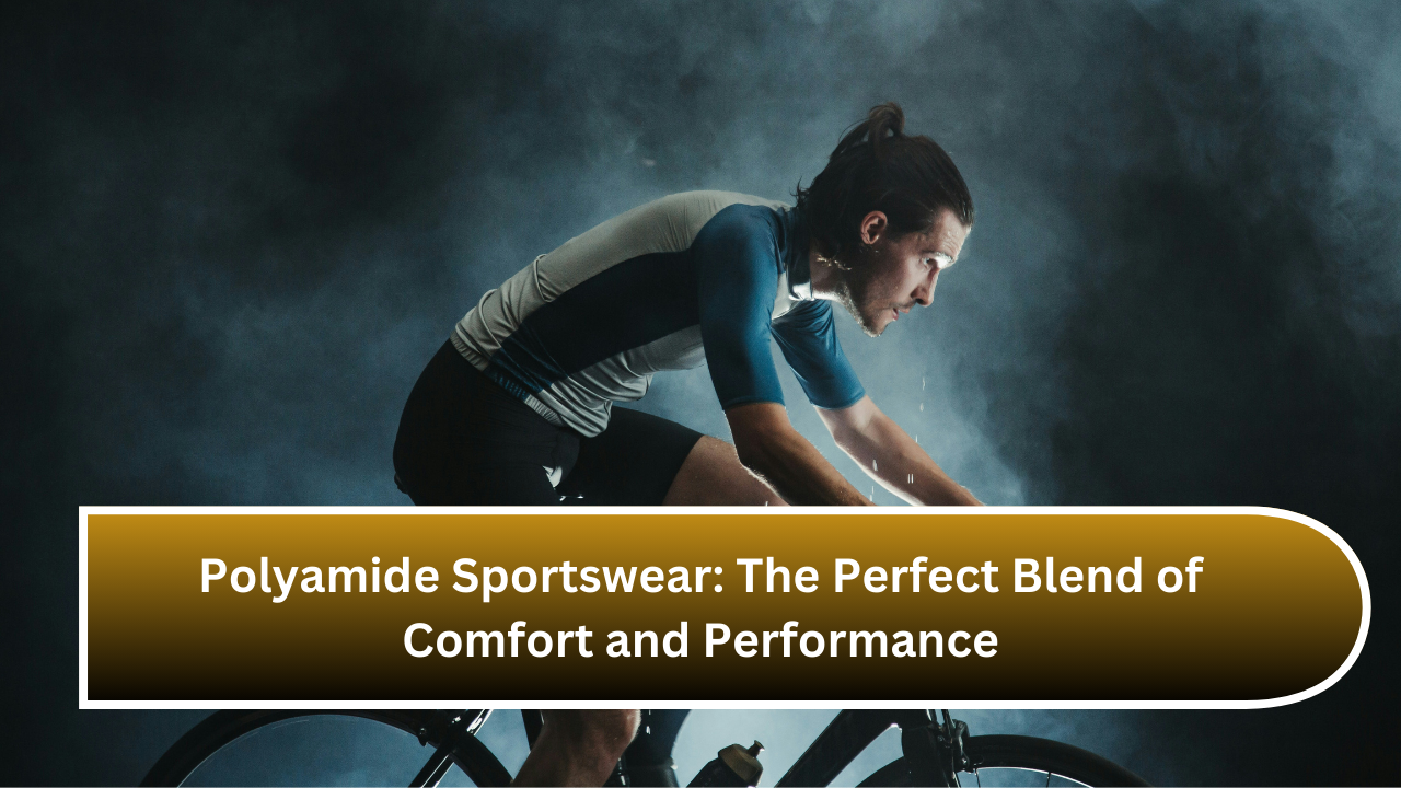 Polyamide Sportswear The Perfect Blend of Comfort and Performance