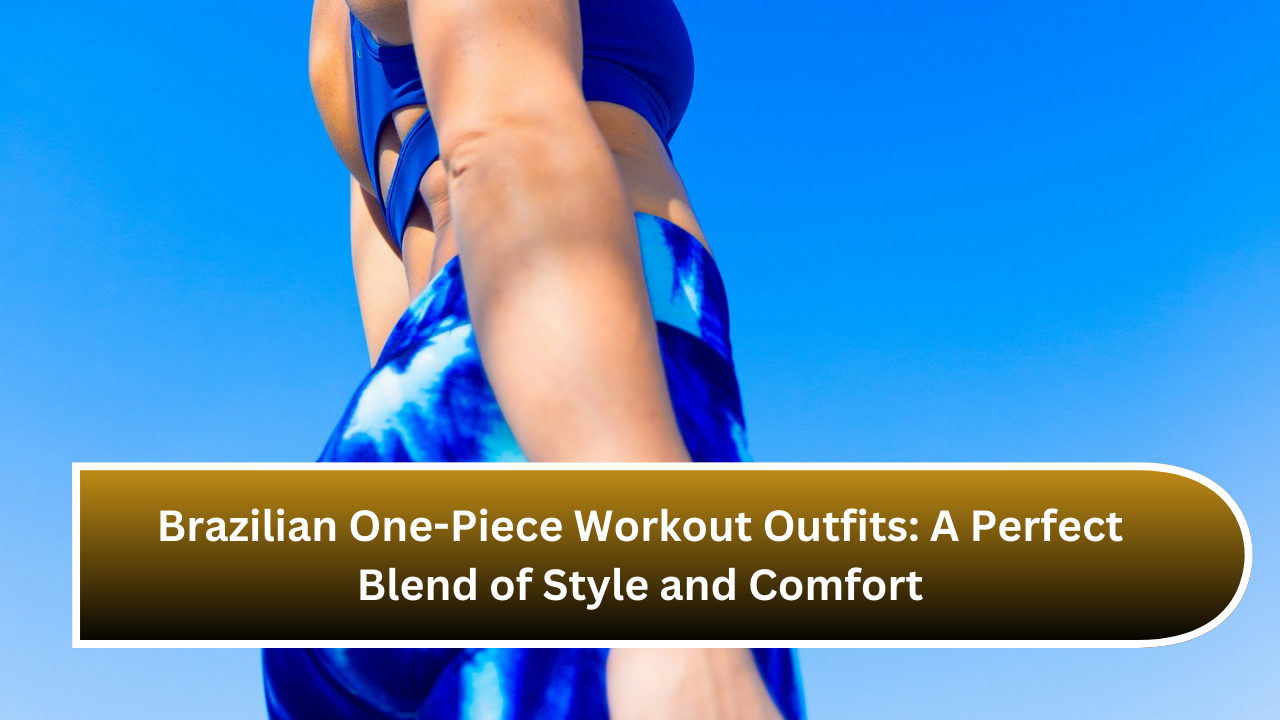 Brazilian One-Piece Workout Outfits: A Perfect Blend of Style and Comfort