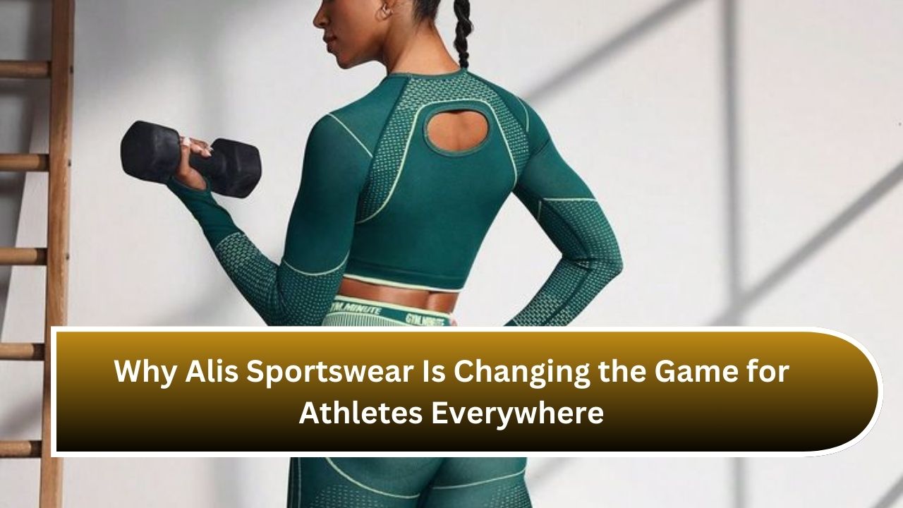 Why Alis Sportswear Is Changing the Game for Athletes Everywhere