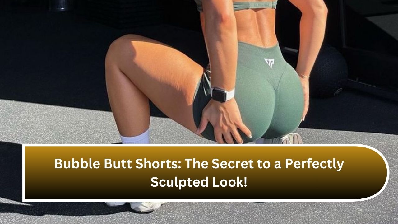 Bubble Butt Shorts: The Secret to a Perfectly Sculpted Look!