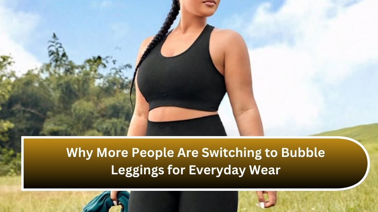 Why More People Are Switching to Bubble Leggings for Everyday Wear