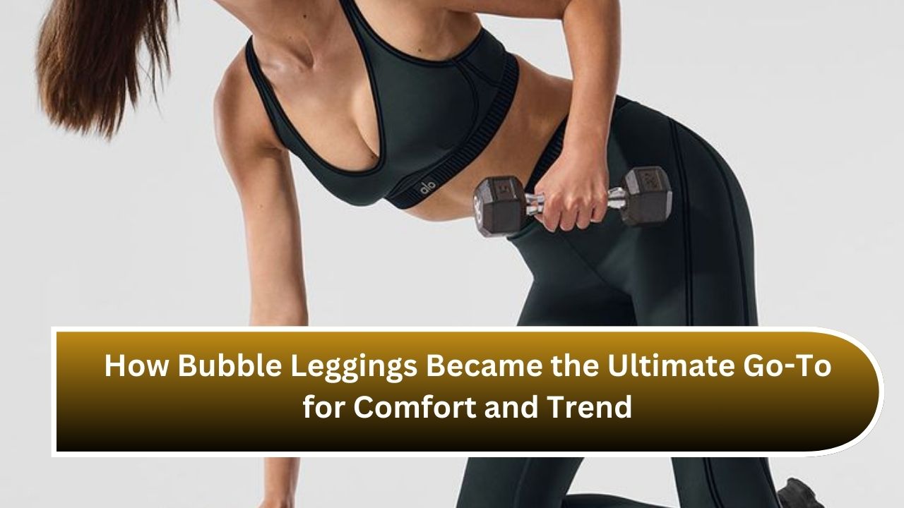 How Bubble Leggings Became the Ultimate Go-To for Comfort and Trend