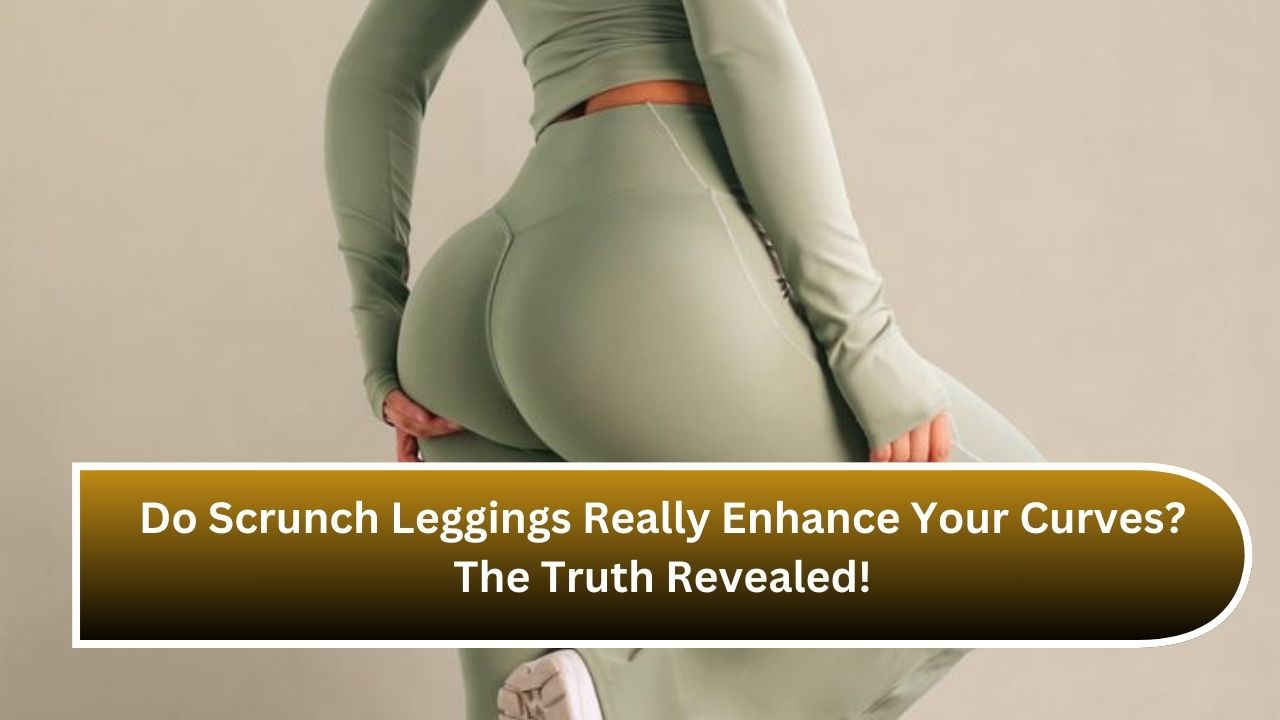 Do Scrunch Leggings Really Enhance Your Curves? The Truth Revealed!