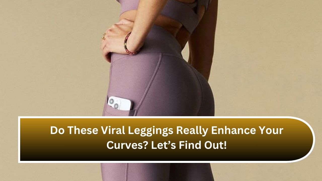 Do These Viral Leggings Really Enhance Your Curves? Let’s Find Out!