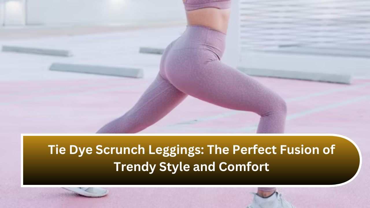 Tie Dye Scrunch Leggings The Perfect Fusion of Trendy Style and Comfort