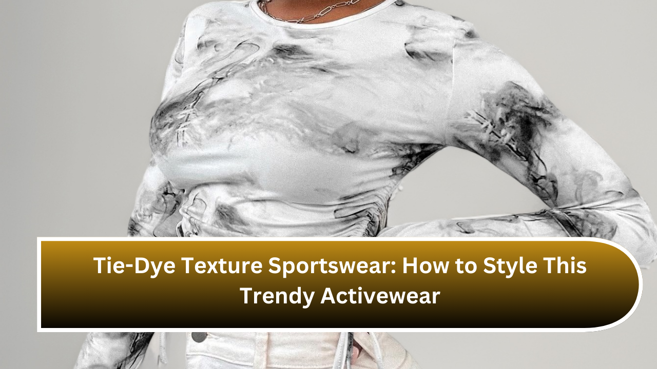 Tie-Dye Texture Sportswear How to Style This Trendy Activewear