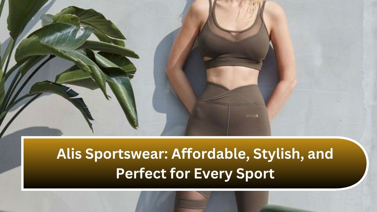 Alis Sportswear: Affordable, Stylish, and Perfect for Every Sport