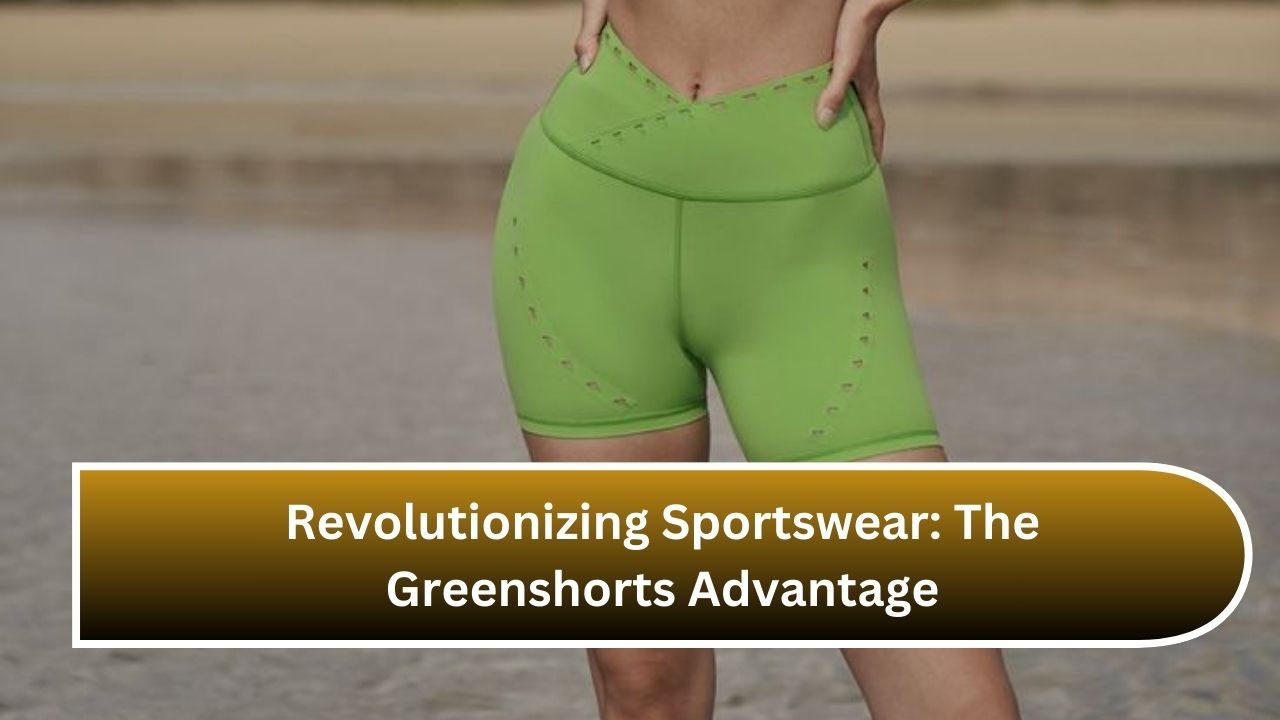 Revolutionizing Sportswear: The Greenshorts Advantage