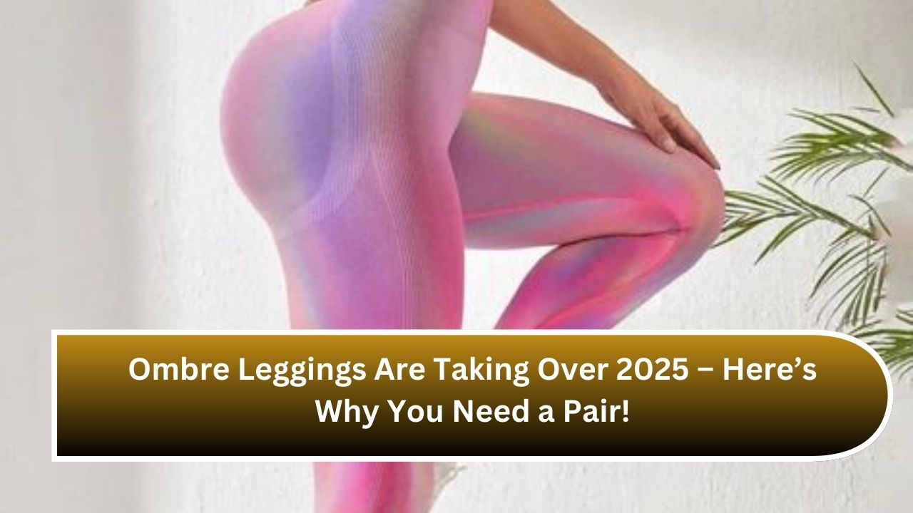 Ombre Leggings Are Taking Over 2025 – Here’s Why You Need a Pair!