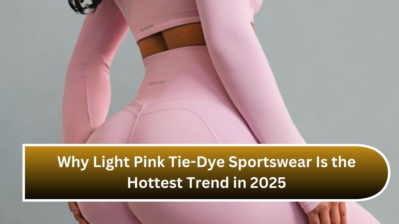 Why Light Pink Tie-Dye Sportswear Is the Hottest Trend in 2025