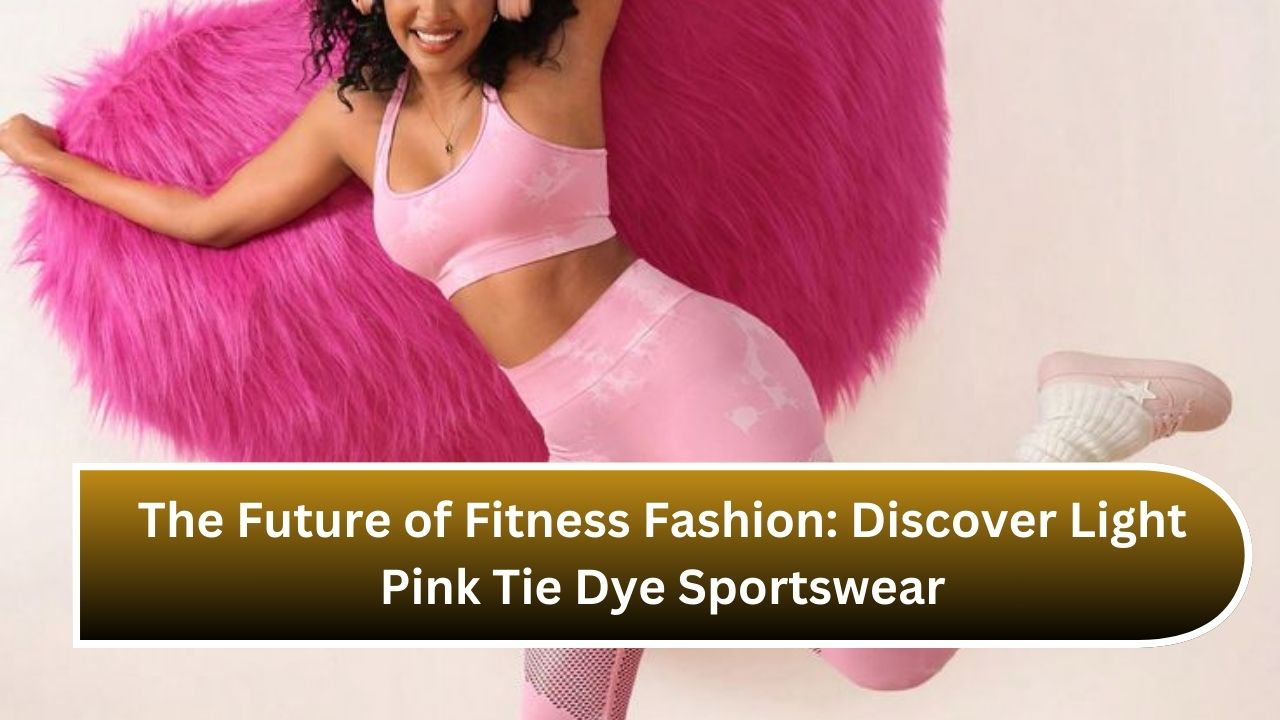 The Future of Fitness Fashion: Discover Light Pink Tie Dye Sportswear