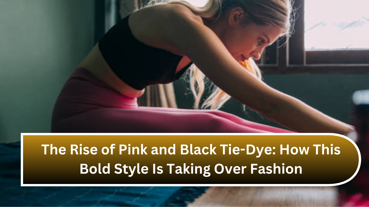 The Rise of Pink and Black Tie-Dye How This Bold Style Is Taking Over Fashion